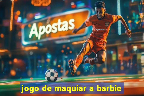 jogo de maquiar a barbie